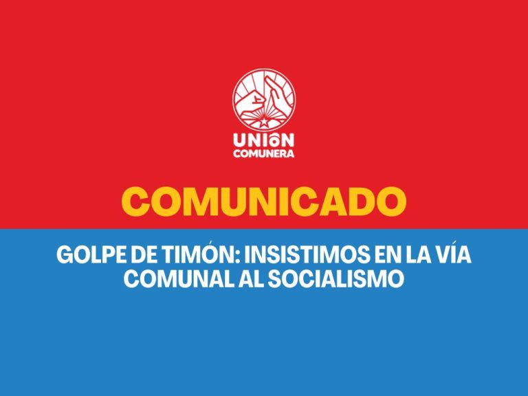 GOLPE DE TIMÓN: INSISTIMOS EN LA VÍA COMUNAL AL SOCIALISMO